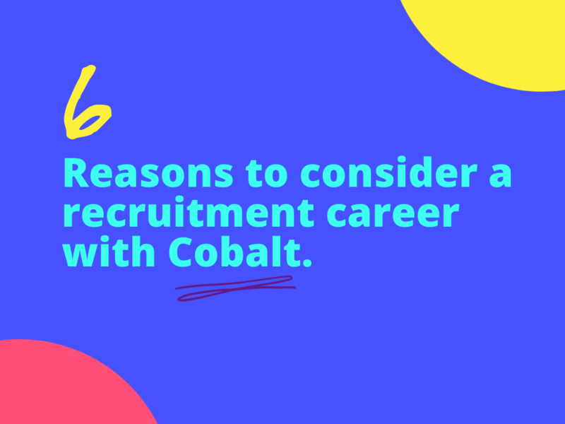 Reasons To Consider A Recruitment Career With Cobalt